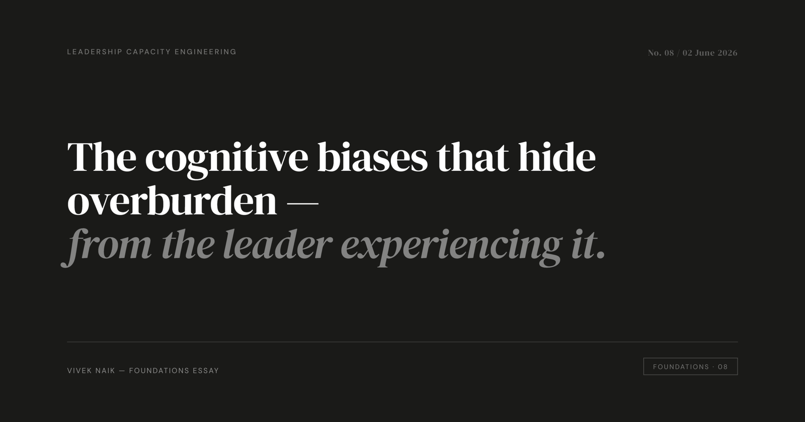 The Cognitive Biases That Hide Overburden From the Leader Experiencing It